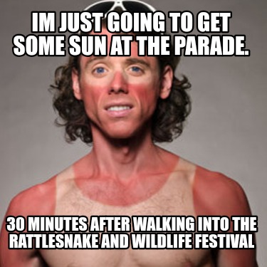 im-just-going-to-get-some-sun-at-the-parade.-30-minutes-after-walking-into-the-r