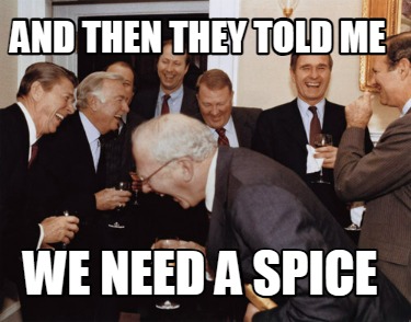 and-then-they-told-me-we-need-a-spice