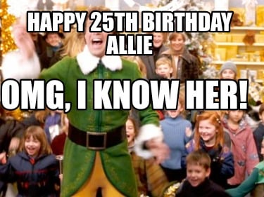 happy-25th-birthday-allie-omg-i-know-her