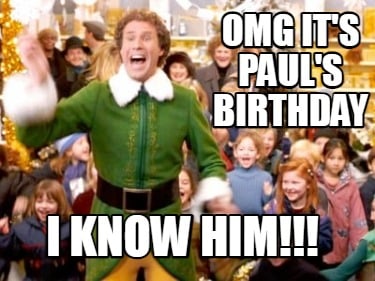 omg-its-pauls-birthday-i-know-him