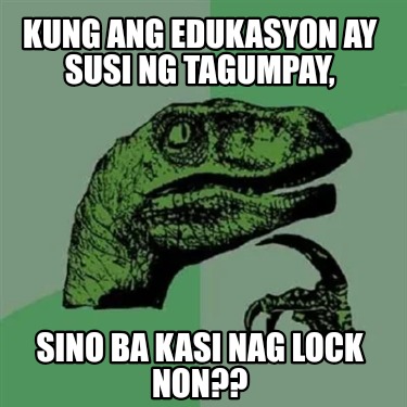 kung-ang-edukasyon-ay-susi-ng-tagumpay-sino-ba-kasi-nag-lock-non