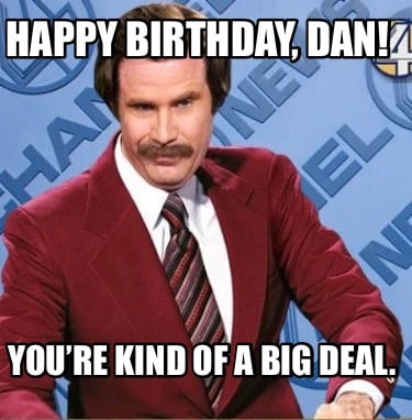 happy-birthday-dan-youre-kind-of-a-big-deal