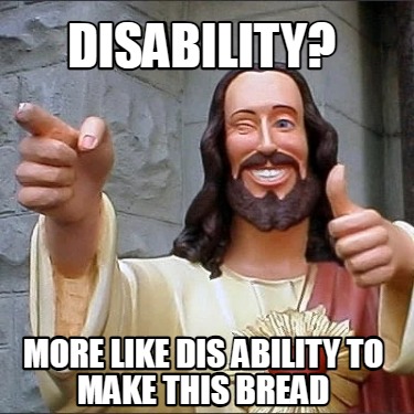disability-more-like-dis-ability-to-make-this-bread