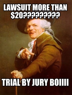 lawsuit-more-than-20-trial-by-jury-boiiii