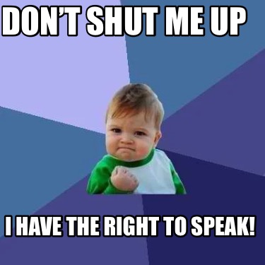 dont-shut-me-up-i-have-the-right-to-speak