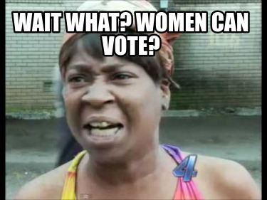 wait-what-women-can-vote8