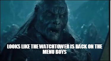 looks-like-the-watchtower-is-back-on-the-menu-boys