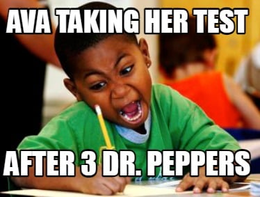 ava-taking-her-test-after-3-dr.-peppers