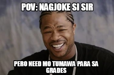 pov-nagjoke-si-sir-pero-need-mo-tumawa-para-sa-grades