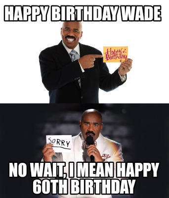 happy-birthday-wade-no-wait-i-mean-happy-60th-birthday