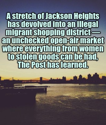 a-stretch-of-jackson-heights-has-devolved-into-an-illegal-migrant-shopping-distr