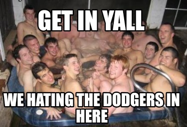 get-in-yall-we-hating-the-dodgers-in-here