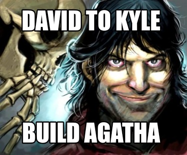 david-to-kyle-build-agatha