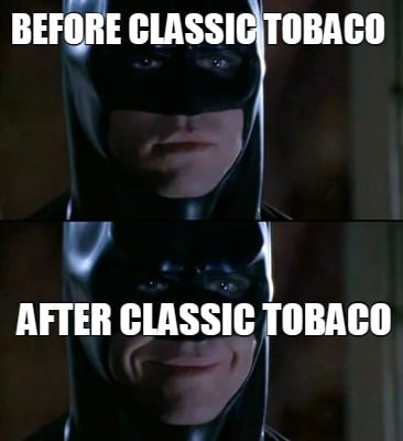 before-classic-tobaco-after-classic-tobaco