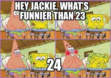hey-jackie-whats-funnier-than-23-24
