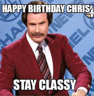 happy-birthday-chris-stay-classy9