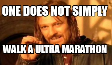 one-does-not-simply-walk-a-ultra-marathon