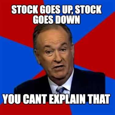 stock-goes-up-stock-goes-down-you-cant-explain-that