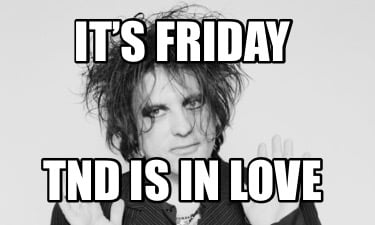 its-friday-tnd-is-in-love