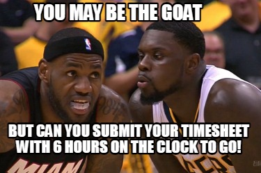 you-may-be-the-goat-but-can-you-submit-your-timesheet-with-6-hours-on-the-clock-