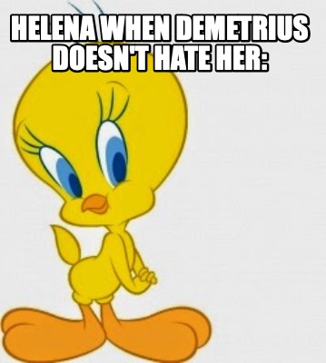 helena-when-demetrius-doesnt-hate-her