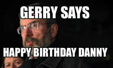 gerry-says-happy-birthday-danny