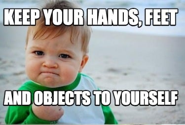 keep-your-hands-feet-and-objects-to-yourself