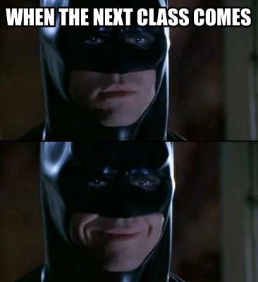 when-the-next-class-comes