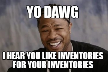 yo-dawg-i-hear-you-like-inventories-for-your-inventories