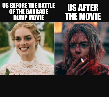 us-before-the-battle-of-the-garbage-dump-movie-us-after-the-movie