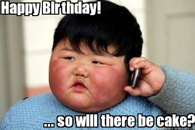 Happy Birthday Cakes on Meme Creator   Happy Birthday      So Will There Be Cake