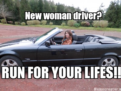 new-woman-driver-run-for-your-lifes