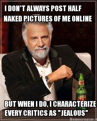 i-dont-always-post-half-naked-pictures-of-me-online-but-when-i-do-i-characterize3