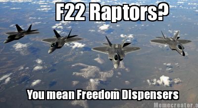 f22-raptors-you-mean-freedom-dispensers