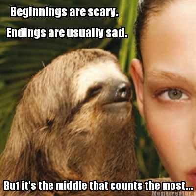 beginnings-are-scary.-endings-are-usually-sad.-but-its-the-middle-that-counts-th90