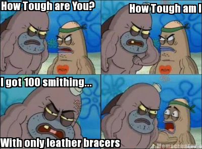 how-tough-are-you-how-tough-am-i-i-got-100-smithing...-with-only-leather-bracers3