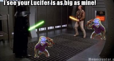 i-see-your-lucifer-is-as-big-as-mine
