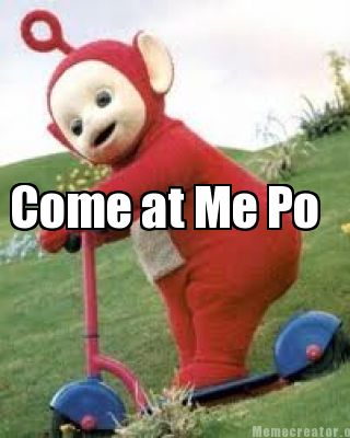 come-at-me-po