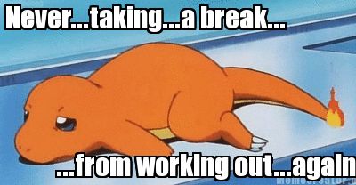never...taking...a-break...-...from-working-out...again