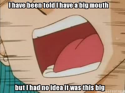 i-have-been-told-i-have-a-big-mouth-but-i-had-no-idea-it-was-this-big6
