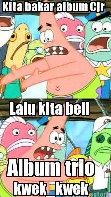 kita-bakar-album-cjr-lalu-kita-beli-album-trio-kwek_kwek