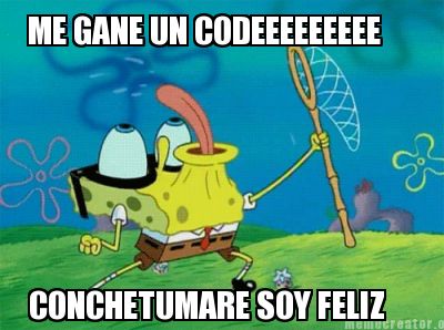 me-gane-un-codeeeeeeeee-conchetumare-soy-feliz