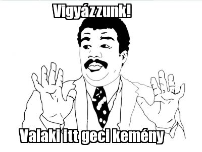 vigyzzunk-valaki-itt-geci-kemny