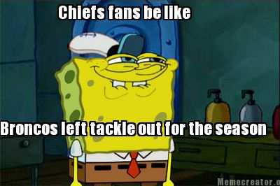 chiefs-fans-be-like-broncos-left-tackle-out-for-the-season