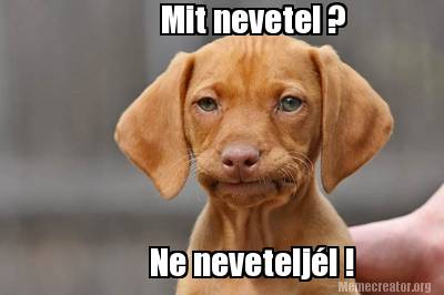 mit-nevetel-ne-neveteljl-