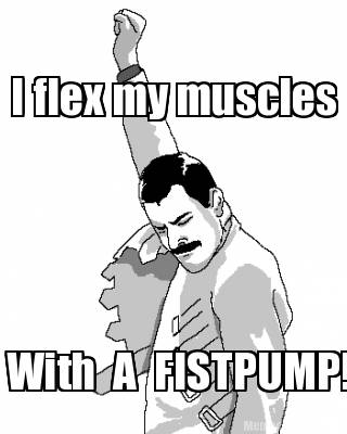 i-flex-my-muscles-with-a-fistpump