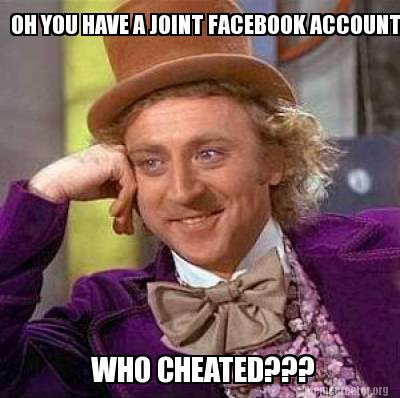 oh-you-have-a-joint-facebook-account-who-cheated