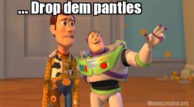 ...-drop-dem-panties