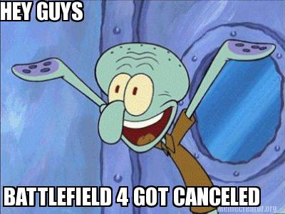 hey-guys-battlefield-4-got-canceled