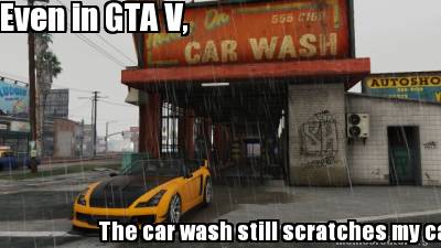 even-in-gta-v-the-car-wash-still-scratches-my-car